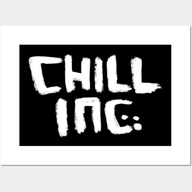 Chill Inc for Serious Chillling Wall Art by badlydrawnbabe